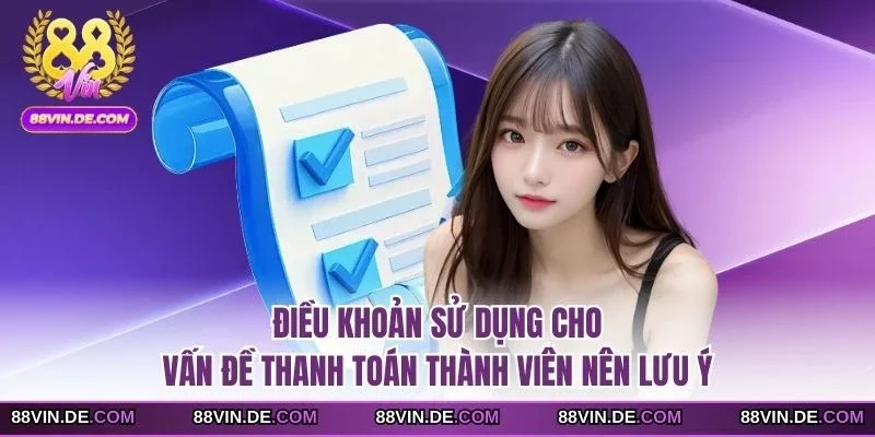 Điều khoản sử dụng cho vấn đề thanh toán thành viên nên lưu ý