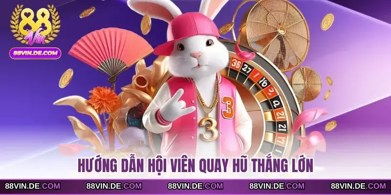 Hướng dẫn hội viên quay hũ thắng lớn