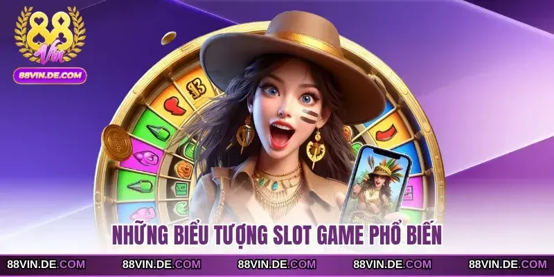 Những biểu tượng slot game phổ biến